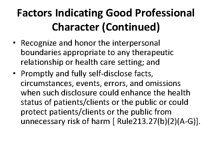 Factors Indicating Good Professional Character (Continued) • Recognize and honor the interpersonal boundaries appropriate