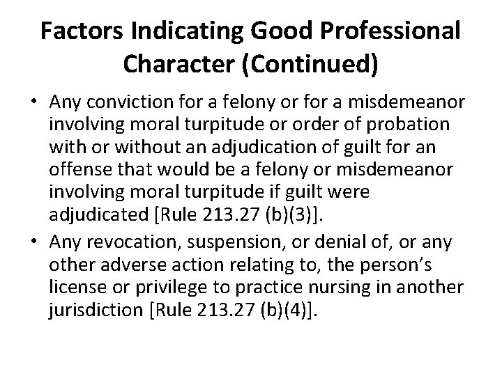 Factors Indicating Good Professional Character (Continued) • Any conviction for a felony or for