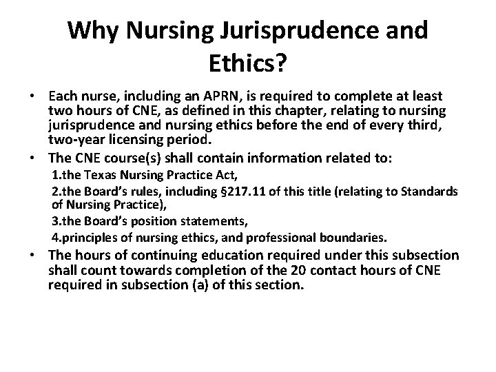 Why Nursing Jurisprudence and Ethics? • Each nurse, including an APRN, is required to