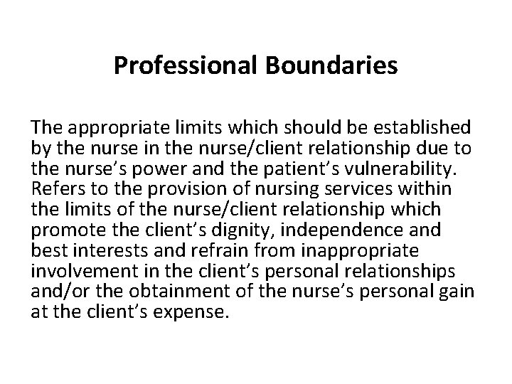 Professional Boundaries The appropriate limits which should be established by the nurse in the