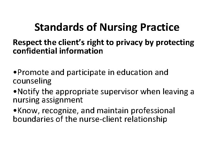 Standards of Nursing Practice Respect the client’s right to privacy by protecting confidential information