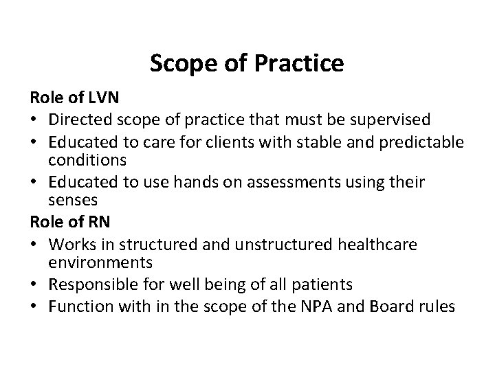 Scope of Practice Role of LVN • Directed scope of practice that must be