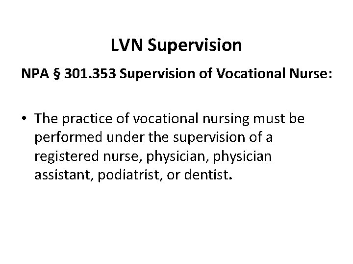 LVN Supervision NPA § 301. 353 Supervision of Vocational Nurse: • The practice of