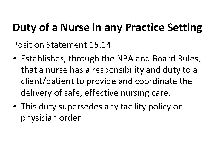 Duty of a Nurse in any Practice Setting Position Statement 15. 14 • Establishes,