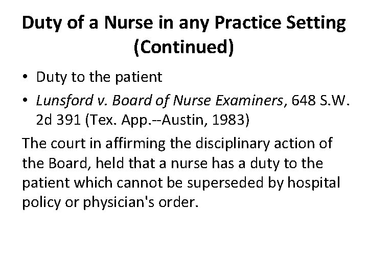 Duty of a Nurse in any Practice Setting (Continued) • Duty to the patient