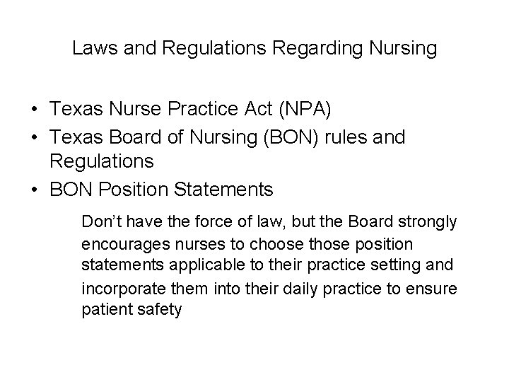 Laws and Regulations Regarding Nursing • Texas Nurse Practice Act (NPA) • Texas Board