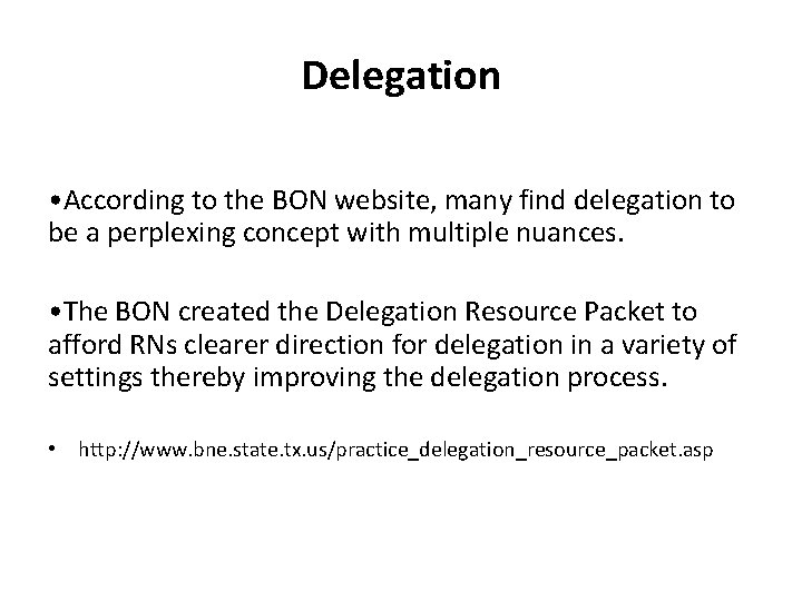 Delegation • According to the BON website, many find delegation to be a perplexing