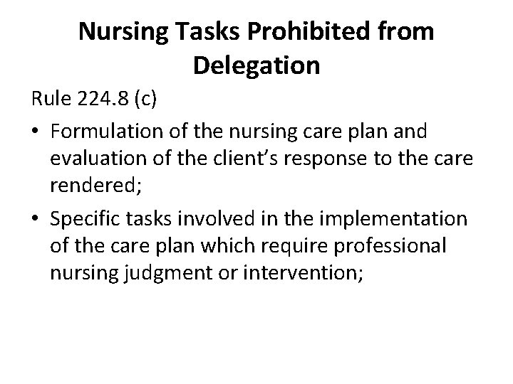 Nursing Tasks Prohibited from Delegation Rule 224. 8 (c) • Formulation of the nursing