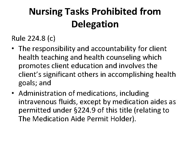 Nursing Tasks Prohibited from Delegation Rule 224. 8 (c) • The responsibility and accountability