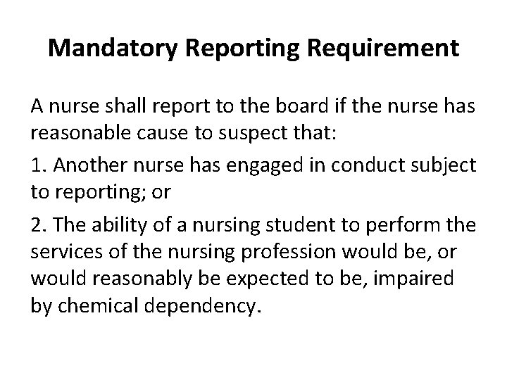 Mandatory Reporting Requirement A nurse shall report to the board if the nurse has