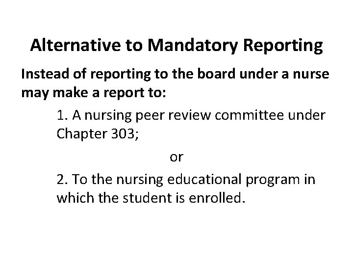 Alternative to Mandatory Reporting Instead of reporting to the board under a nurse may