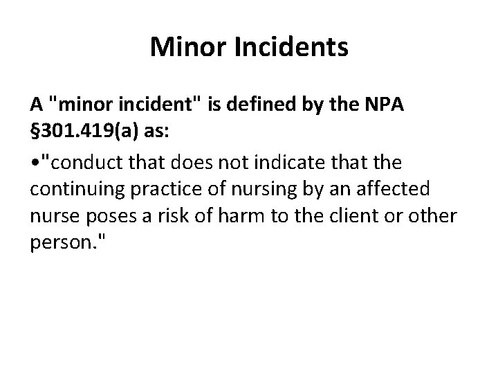 Minor Incidents A "minor incident" is defined by the NPA § 301. 419(a) as: