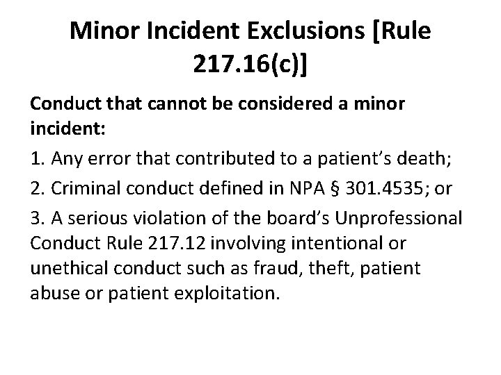 Minor Incident Exclusions [Rule 217. 16(c)] Conduct that cannot be considered a minor incident: