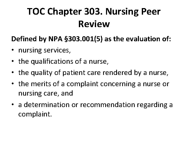 TOC Chapter 303. Nursing Peer Review Defined by NPA § 303. 001(5) as the