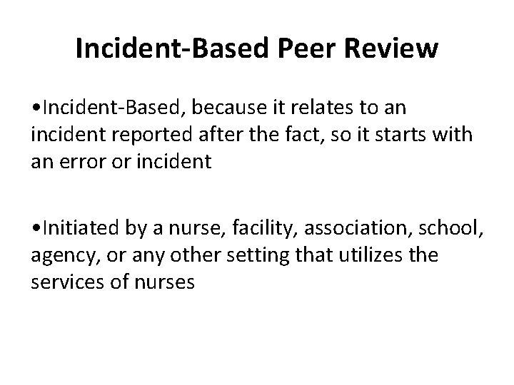 Incident-Based Peer Review • Incident-Based, because it relates to an incident reported after the