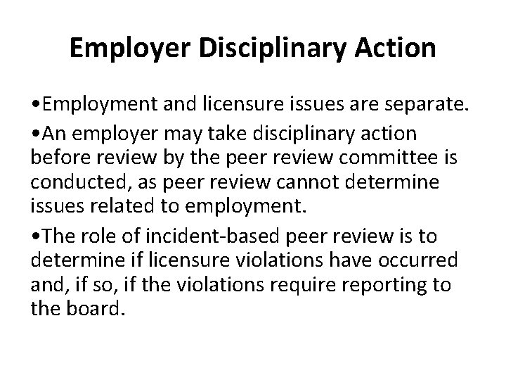 Employer Disciplinary Action • Employment and licensure issues are separate. • An employer may