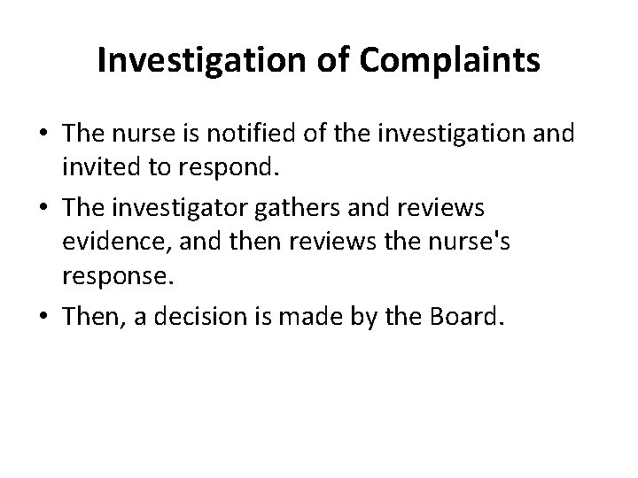 Investigation of Complaints • The nurse is notified of the investigation and invited to