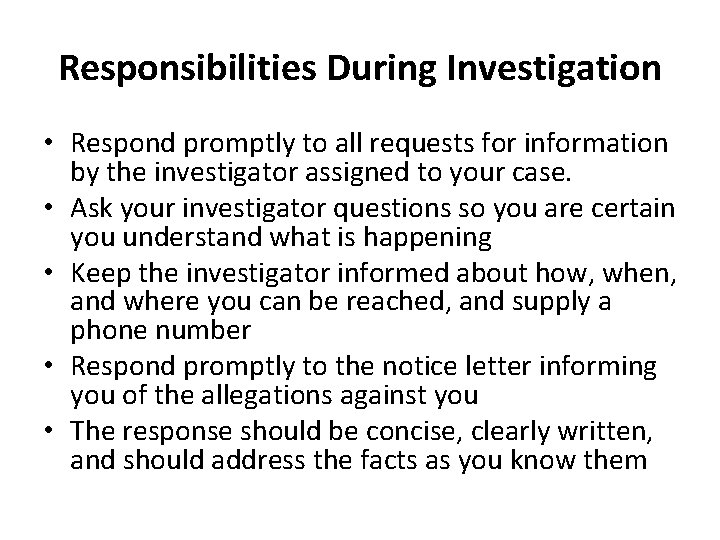 Responsibilities During Investigation • Respond promptly to all requests for information by the investigator