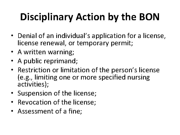 Disciplinary Action by the BON • Denial of an individual’s application for a license,