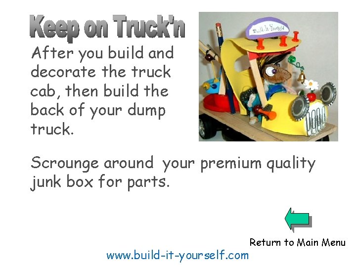 After you build and decorate the truck cab, then build the back of your