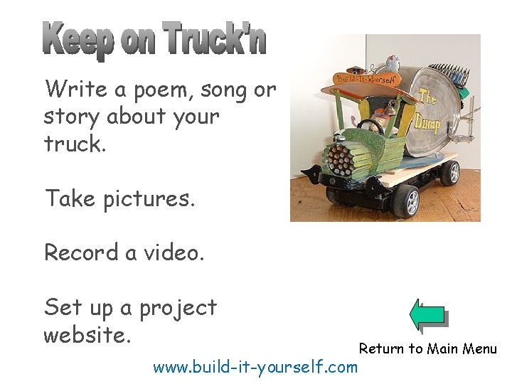 Write a poem, song or story about your truck. Take pictures. Record a video.
