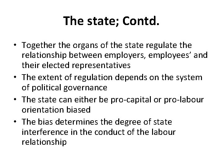 The state; Contd. • Together the organs of the state regulate the relationship between