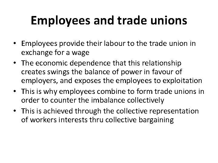 Employees and trade unions • Employees provide their labour to the trade union in