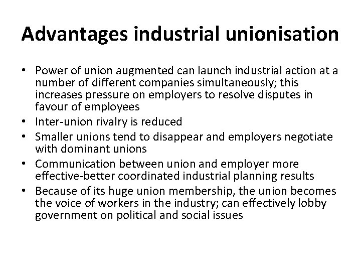 Advantages industrial unionisation • Power of union augmented can launch industrial action at a