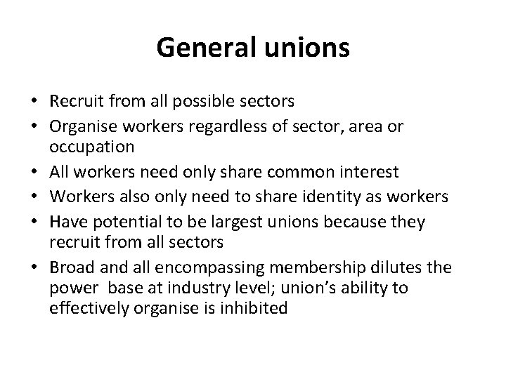 General unions • Recruit from all possible sectors • Organise workers regardless of sector,