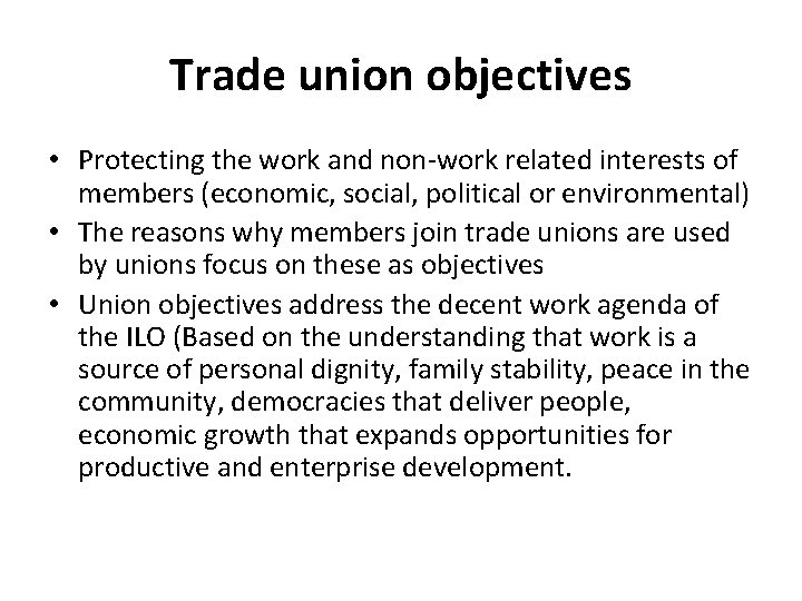 Trade union objectives • Protecting the work and non-work related interests of members (economic,