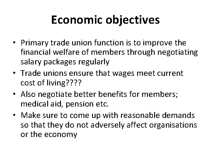 Economic objectives • Primary trade union function is to improve the financial welfare of