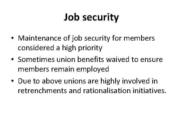 Job security • Maintenance of job security for members considered a high priority •