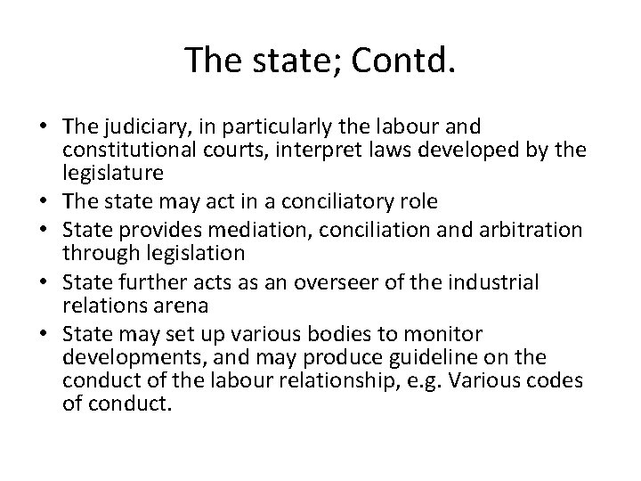 The state; Contd. • The judiciary, in particularly the labour and constitutional courts, interpret