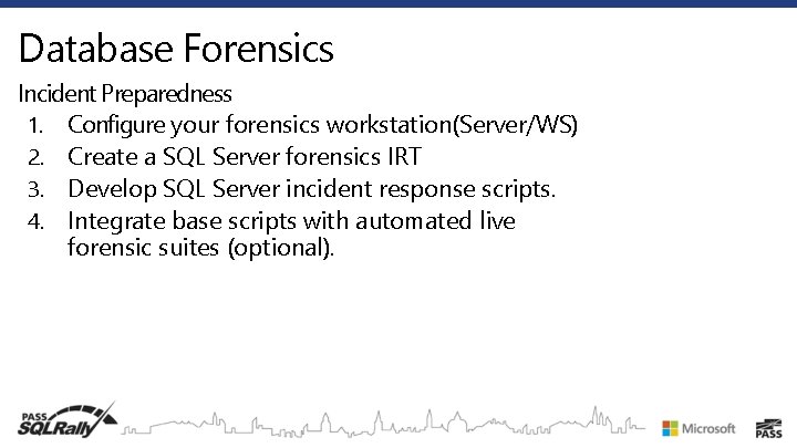 Database Forensics Incident Preparedness 1. Configure your forensics workstation(Server/WS) 2. Create a SQL Server