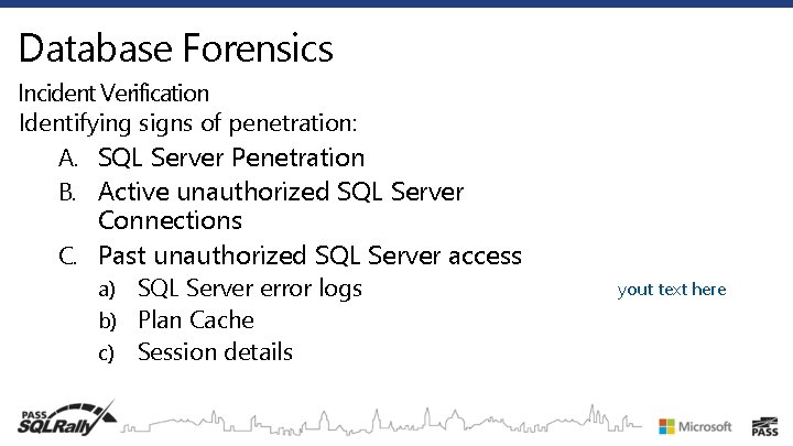 Database Forensics Incident Verification Identifying signs of penetration: A. SQL Server Penetration B. Active