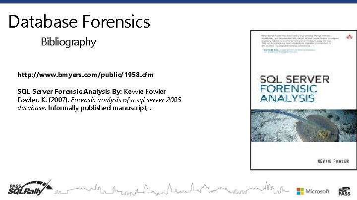 Database Forensics Q&A - Bibliography http: //www. bmyers. com/public/1958. cfm SQL Server Forensic Analysis