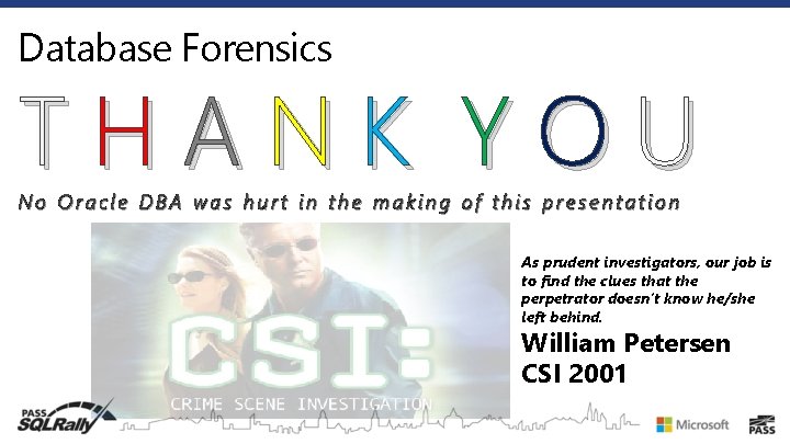 Database Forensics THANK YOU No Oracle DBA was hurt in the making of this