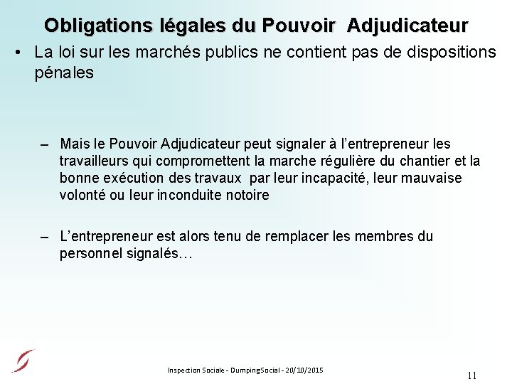 Obligations légales du Pouvoir Adjudicateur • La loi sur les marchés publics ne contient