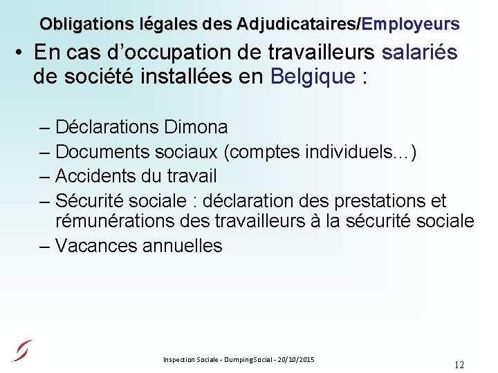 Obligations légales des Adjudicataires/Employeurs • En cas d’occupation de travailleurs salariés de société installées