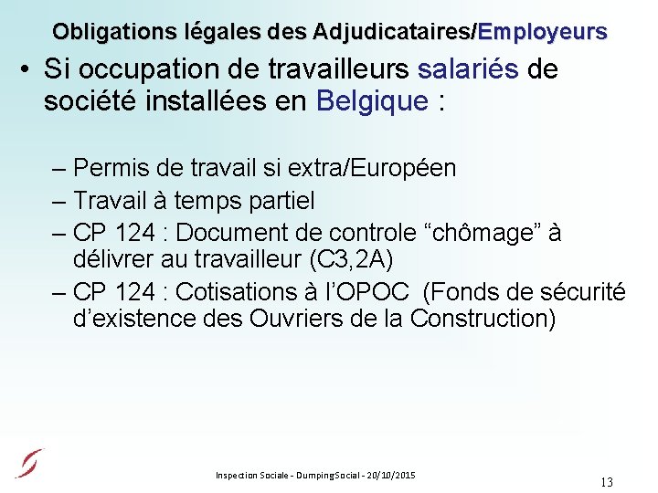 Obligations légales des Adjudicataires/Employeurs • Si occupation de travailleurs salariés de société installées en