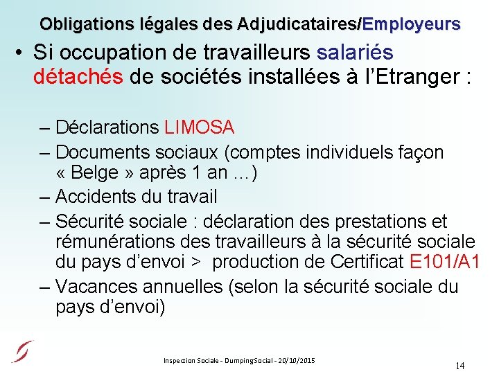 Obligations légales des Adjudicataires/Employeurs • Si occupation de travailleurs salariés détachés de sociétés installées