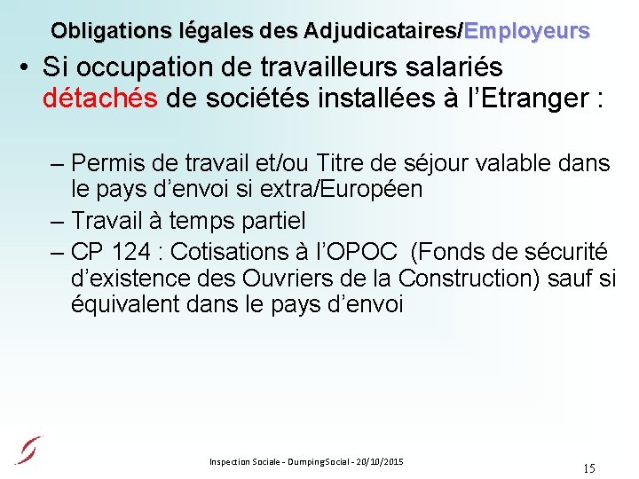 Obligations légales des Adjudicataires/Employeurs • Si occupation de travailleurs salariés détachés de sociétés installées