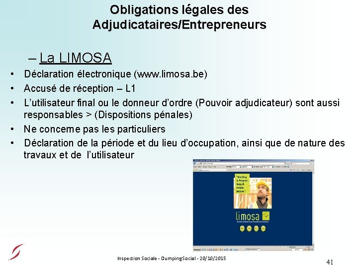 Obligations légales des Adjudicataires/Entrepreneurs – La LIMOSA • Déclaration électronique (www. limosa. be) •