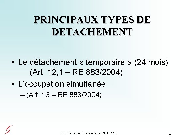 PRINCIPAUX TYPES DE DETACHEMENT • Le détachement « temporaire » (24 mois) (Art. 12,