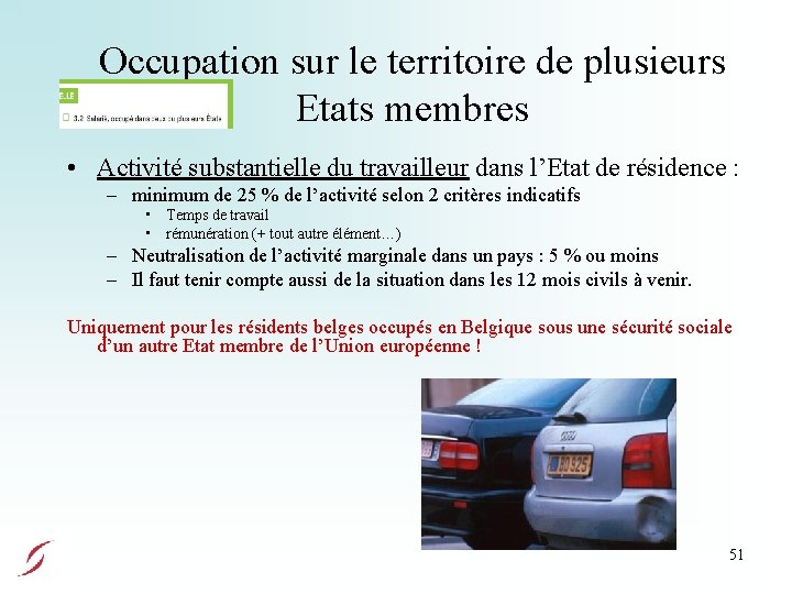 Occupation sur le territoire de plusieurs Etats membres • Activité substantielle du travailleur dans