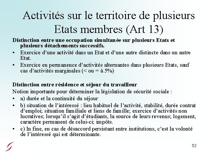 Activités sur le territoire de plusieurs Etats membres (Art 13) Distinction entre une occupation