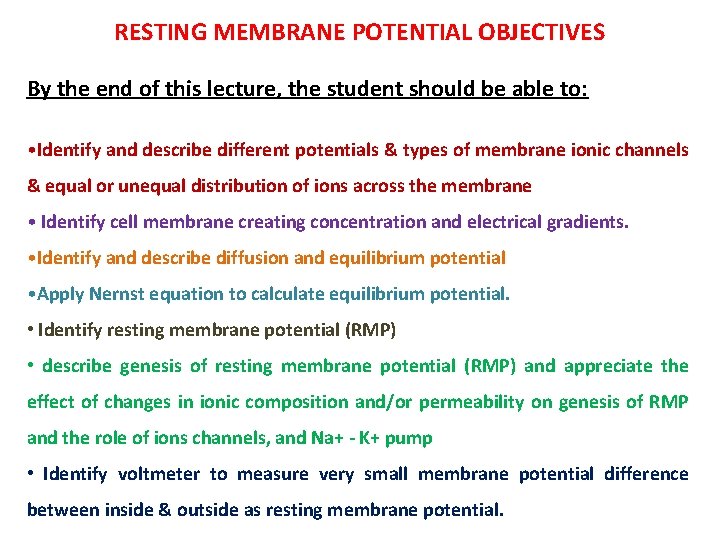 RESTING MEMBRANE POTENTIAL OBJECTIVES By the end of this lecture, the student should be