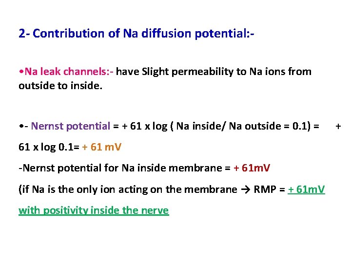 2 - Contribution of Na diffusion potential: • Na leak channels: - have Slight