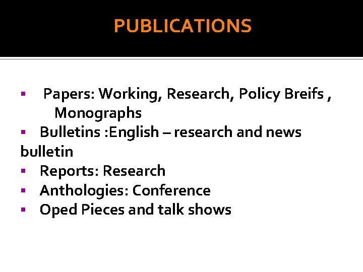 PUBLICATIONS Papers: Working, Research, Policy Breifs , Monographs § Bulletins : English – research