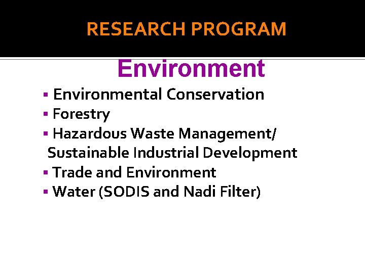 RESEARCH PROGRAM Environment § Environmental Conservation § Forestry § Hazardous Waste Management/ Sustainable Industrial